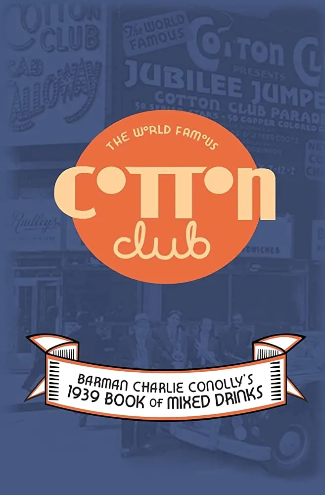Copertina blu e arancione del libro The World Famous Cotton Club, Barman Charlie Conolly's 1939 Book of Mixed Drinks